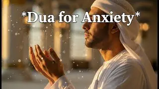 Best Dua for Anxiety & Stress Relief - this works so perfectly
