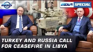 Turkey and Russia call for ceasefire in Libya | Indus Special | Indus News
