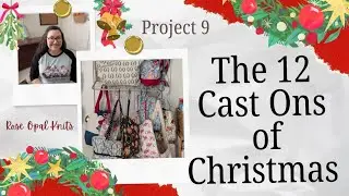 Project 9: The 12 Cast Ons of Christmas: Rose Opal Knits 