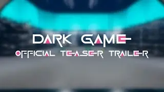 Dark Game | Официальный тизер трейлер