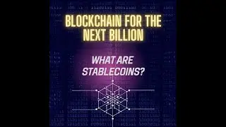 Blockchain for the Next Billion by Adhikar Naidu - What are Stablecoins?