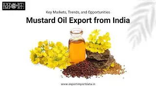 Mustard Oil Export from India: Key Markets, Trends, and Opportunities