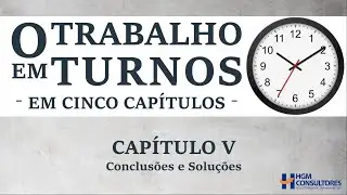 Canal RTS - O Trabalho em Turnos - Cap&iacute;tulo V - Conclus&otilde;es e Solu&ccedil;&otilde;es