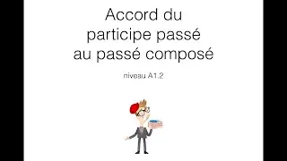 Согласование причастий прошедшего времени в Passé Composé
