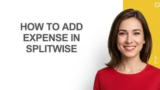 How to Add Expense in Splitwise - AshleyHowTo