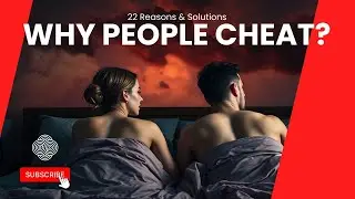 Why Do People Cheat? | 22 Reasons Behind Infidelity & How to Prevent It