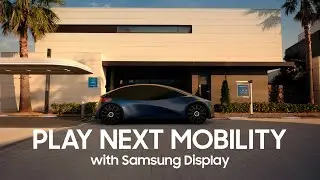 Play Next Mobility (with Samsung Display)