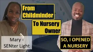 Как Мэри прошла путь от няни до владелицы детского сада | SENter Light Childcare | Итак, я открыл...