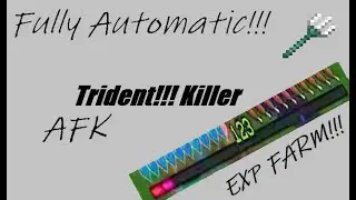AFK automatic  EXP FARM (TRIDENT KILLER)!!