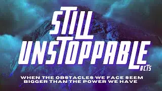 Still Unstoppable part 2 - The Unstoppable Power of Grace