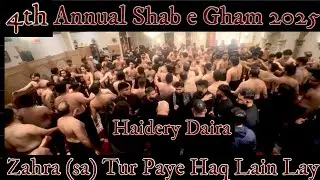 Zahra (sa) Tur Paye Haq Lain Lay | Haidery Daira | Sajid Party | 4th Annual Shab e Gham 2025 