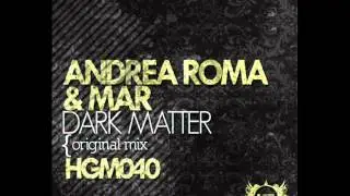Andrea Roma & Mar - Dark Matter (Original Mix) [Human Garden Music]