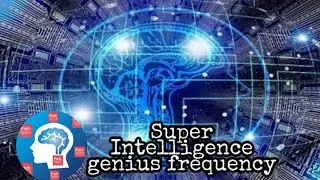 Ultimate Brain Booster | Super Intelligence Genius Frequency music