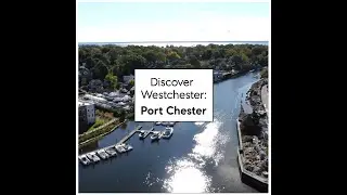 Discover Westchester: Port Chester, NY | Historic Charm Meets Modern Living