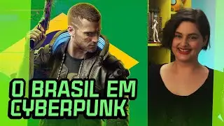 CYBERPUNK 2077: a hist&oacute;ria do Brasil no universo de CYBERPUNK