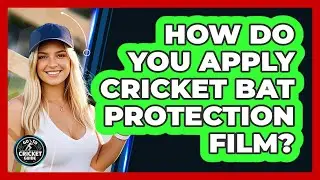 How Do You Apply Cricket Bat Protection Film? - Go-To Cricket Guide