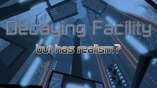 Decaying Facility But With Realism Pack!