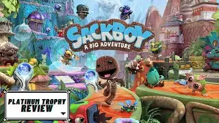 Platinum Trophy Review | Sackboy A Big Adventure