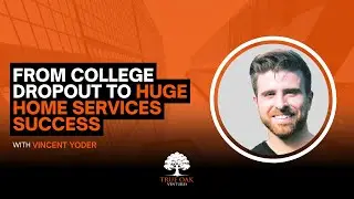 From College Dropout to Home Services Success / Colin Andrews Egbert interviews Vincent Yoder