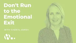 Don't Run to the Emotional Exit