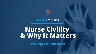 Nurse Civility & Why It Matters (Webinar)