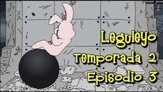 LEGULEYO - Temporada 2 Episodio 3 