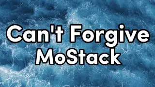 MoStack - Can't forgive (Official lyrics)