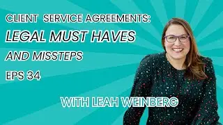 Client Service Agreements: Legal Must-Haves and Missteps with Leah Weinberg
