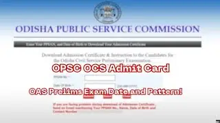 OPSC OCS Admit Card 2024, OAS Prelims Exam Date and Pattern!