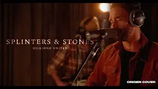 Splinters & Stones - Hillsong United | ORIGEN [Live At Suncoast Community Church]