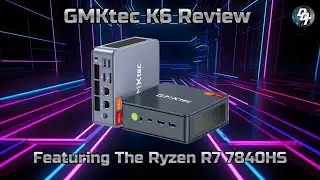 Обзор GMKtec K6 NucBox &mdash; мощность Ryzen 7840HS в паре с Radeon 780M!
