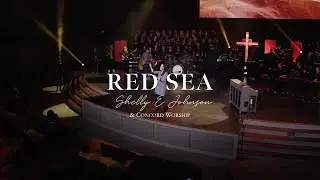 Red Sea - Shelly E. Johnson & Concord Worship - LIVE