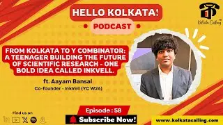 Hello Kolkata! Ep. #58 | ft. Aayam Bansal, Co-founder - InkVell (YC W26)