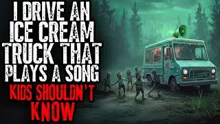 I Drive an Ice Cream Truck That Plays a Song Kids Shouldn&rsquo;t Know | Creepypasta Horror Story