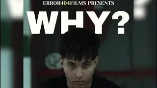 Why? | Short Film by Error404 FIlms