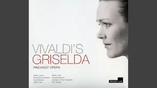 Griselda, RV 718, Act II Scene 7: Aria. Agitata da due venti (Costanza)