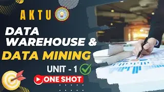 Unit - 1 DATA WAREHOUSE AND DATA MINING ONE SHOT | B.TECH | AKTU  | 3rd year | #oneshot #aktu #dwdm 