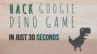 Hacking Google/Chrome Dino Game - Unlimited Score So Easily in just 30 Seconds