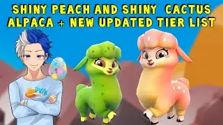 SHINY CACTUS AND SHINY PEACH ALPACAS + UPDATED TIER LIST AND MUCH MORE