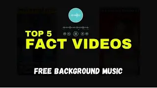 Top 5 Fact Video Background Music for FREE
