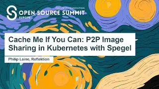 Cache Me If You Can: P2P Image Sharing in Kubernetes with Spegel - Philip Laine, Reflektion