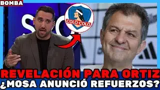 💣&iquest;MOSA ANUNCI&Oacute; REFUERZOS? &iexcl;REVELACI&Oacute;N PARA ORTIZ! &iexcl;EXPLOT&Oacute; EN COLO COLO! NOTICIAS DE COLO COLO