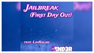 JAILBREAK (First Day Out) [feat. LuhShlum] (OFFICIAL MUSIC VIDEO)