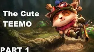 League of Legends - The Cute Teemo! (Part 1)