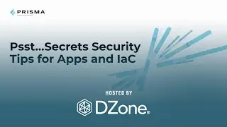 Psst...Secrets Security Tips for Apps and IaC | DZone Webinar by Bridgecrew by Palo Alto Networks