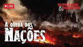 LIVE 🔴 | D&D 5ED - A QUEDA DAS NA&Ccedil;&Otilde;ES #72.2 - | RPG DE MESA
