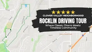 Clover Valley Neighborhood; Rocklin California Driving Tour