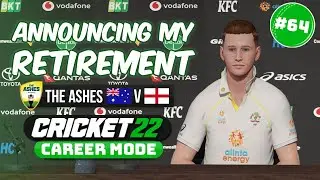 ОБЪЯВЛЯЮ О МОЕМ УХОДЕ НА ПЕНСИЮ &mdash; РЕЖИМ КАРЬЕРЫ CRICKET 22 #64