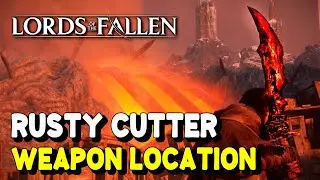 Lords of the Fallen (2023) RUSTY CUTTER Weapon Location (Strengh / Inferno Weapon)