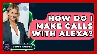 How Do I Make Calls With Alexa? - Emerging Tech Insider